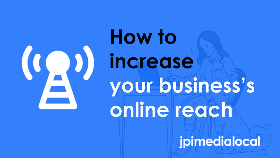 How to increase your business's online reach